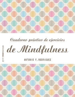 Cuaderno práctico de ejercicios para el mindfulness