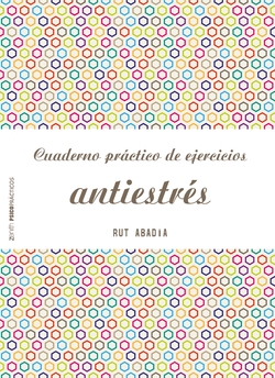 CUADERNO PRÁCTICO DE EJERCICIOS PARA DESESTRESARTE