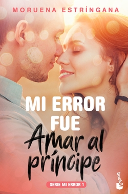 MI ERROR FUÈ AMAR AL PRÍNCIPE