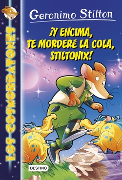 ¡Y ENCIMA, TE MORDERÈ LA COLA, STILTONIX!