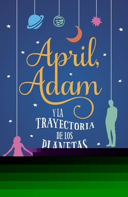 APRIL, ADAM Y LA TRAYECTORIA DE LOS PLANETAS