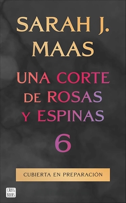 UNA CORTE DE ROSAS Y ESPINAS Nº6