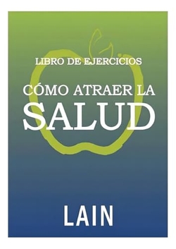 CÓMO ATRAER LA SALUD LIBRO DE EJERCICIOS