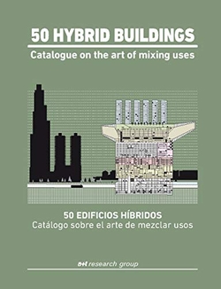 50 Hybrid Buildings. Catalogue on the art of mixing uses