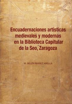 ENCUADERNACIONES ARTÍSTICAS MEDIEVALES Y MODERNAS EN LA BIBLIOTECA CAPITULAR DE