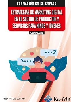 (COMM0029) Estrategias de marketing digital en el sector de productos y servicios para niños y jóvenes