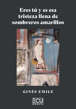 Eres tú y es esa tristeza llena de sombreros amarillos
