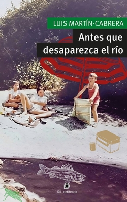 ANTES QUE DESAPAREZCA EL RÍO