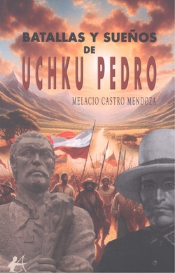 BATALLAS Y SUEÑOS DE UCHKU PEDRO