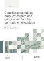 Conciliar para cuidar: propuestas para una conciliación familiar centrada en el cuidado