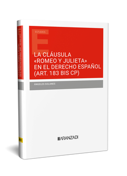 LA CLÁUSULA ôROMEO Y JULIETAö EN EL DERECHO ESPAÑOL (ART. 183 BIS CP)