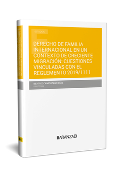 DERECHO DE FAMILIA INTERNACIONAL EN UN CONTEXTO DE CRECIENTE MIGRACIÓN: CUESTIONES VINCULADAS CON EL REGLAMENTO 2019/1111