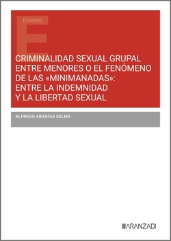 Criminalidad sexual grupal entre menores o el fenómeno de las ôMinimanadasö