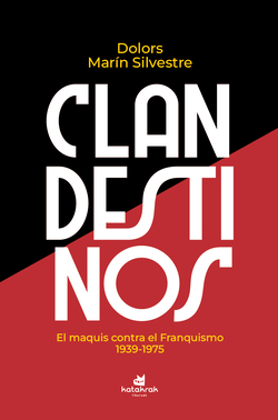 Clandestinos:maquis contra el franquismo 1934-1975
