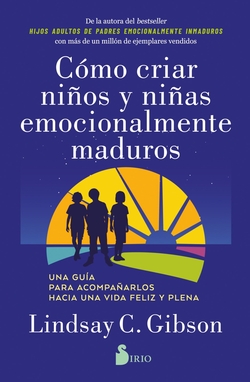 COMO CRIAR NIÑOS Y NIÑAS EMOCIONALMENTE MADUROS