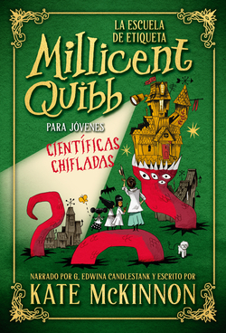 La Escuela de Etiqueta Millicent Quibb para Jóvenes Científicas Chifladas
