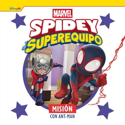 SPIDEY Y SU SUPEREQUIPO. MISION CON ANT-MAN