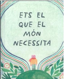 ETS EL QUE EL MÓN NECESSITA