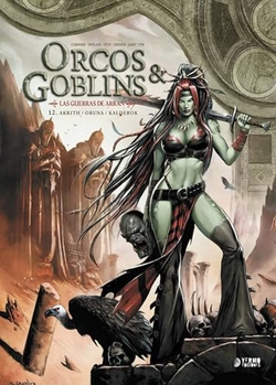 ORCOS Y GOBLINS 12: AKRITH ; ORUNA ; KALDEROK