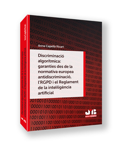 Discriminació algorítmica: garanties des de la normativa europea antidiscriminació, l´RGPD i el Reglament de la intel·ligència artificial