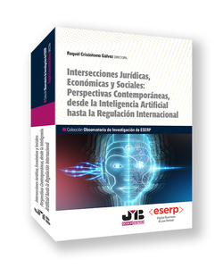 Intersecciones Jurídicas, Económicas y Sociales: Perspectivas contemporáneas, desde la Inteligencia Artificial hasta la regulación internacional