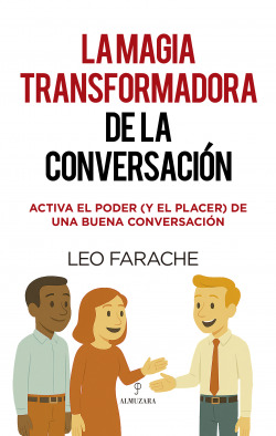 MAGIA TRANSFORMADORA DE LA CONVERSACIÓN, LA
