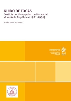 Ruido de togas. Justicia política y polarización social durante la República (1931-1936)