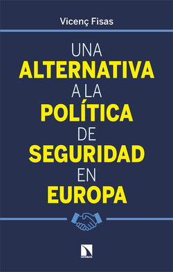 UNA ALTERNATIVA A LA POLÍTICA DE SEGURIDAD EN EUROPA