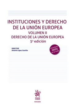 Instituciones y derecho de Unión Europea. Volumen II Derecho de la Unión Europea 5ª Edición