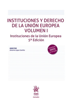 Instituciones y derecho de la Unión Europea Volumen I Instituciones de la Unión Europea 5ª Edición