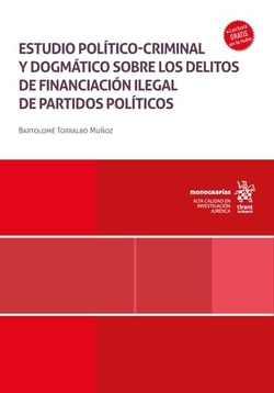 Estudio político-criminal y dogmático sobre los delitos de financiación ilegal de partidos políticos
