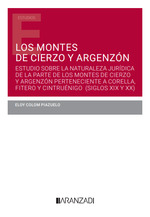 Los montes de cierzo y argenzon: estudio sobre la naturaleza jurídica de la parte de los montes de cierzo y argenzón perteneciente a corella, fitero y