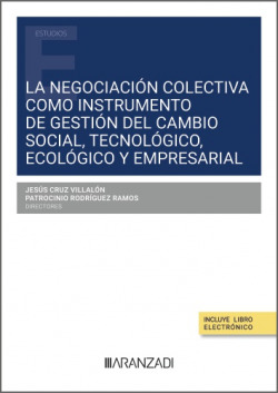 La negociación colectiva como instrumento de gestión del cambio social, tecnológico, ecológico y empresarial