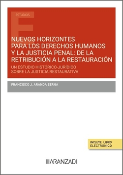 Nuevos horizontes para los derechos humanos y la justicia penal: de la retribución a la restauración