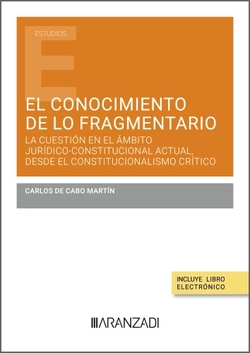 El conocimiento de lo fragmentario: la cuestión en el ámbito jurídico-constitucional actual, desde el constitucionalismo crítico