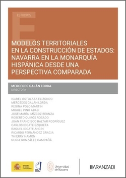 Modelos territoriales en la construcción de Estados: Navarra en la Monarquía hispánica desde una perspectiva comparada