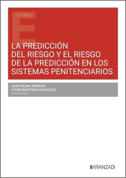 La predicción del riesgo y el riesgo de la predicción en los sistemas penitenciarios