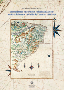 Intercambios culturales y «castellanización» en Brasil durante la unión de coronas 1580-1640