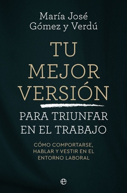 Tu mejor versión para triunfar en el trabajo