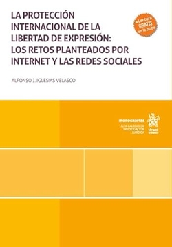 La protección internacional de la libertad de expresión: los retos planteados por internet y las redes sociales