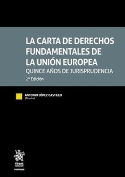 La carta de Derechos Fundamentales de la Unión Europea. Quince años de jurisprudencia 2ª Edición