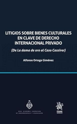 Litigios sobre bienes culturales en clave de derecho internacional privado (De la dama de oro al Caso Cassirer)