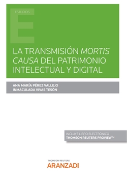 La transmisión mortis causa del patrimonio intelectual y digital (Papel + e-book)