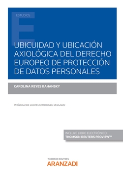 Ubicuidad y ubicación axiológica del derecho europeo de Protección de Datos Pers