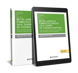 Retos jurídicos y arquitectónicos en el diseño de vivienda adaptada: Guía de buenas prácticas y modelos habitacionales para mayores (Papel + e-book)