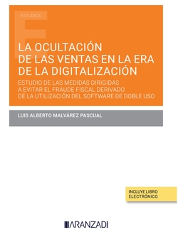 La ocultación de las ventas en la era de la digitalización. Estudio de las medidas dirigidas a evitar el fraude fiscal derivado de la utilización del