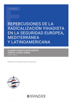 Repercusiones de la radicalización yihadista en la Seguridad Europea, Mediterránea y Latinoamericana (Papel + e-book)