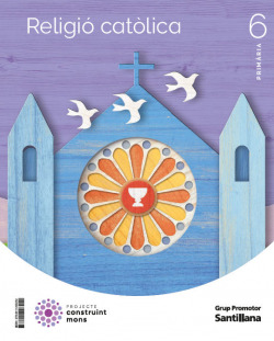 RELIGIÒ 6E.PRIMARIA. CONSTRUINT MONS. CATALUNYA 2023