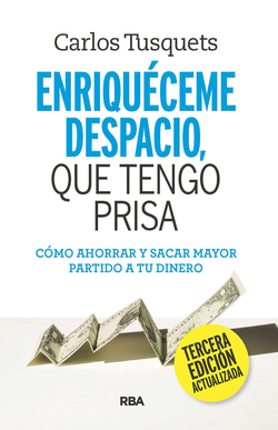 Enriquéceme despacio que tengo prisa