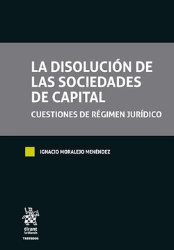 La Disolución de las Sociedades de Capital. Cuestiones de régimen jurídico